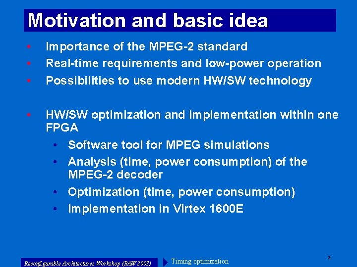 Motivation and basic idea • • • Importance of the MPEG-2 standard Real-time requirements