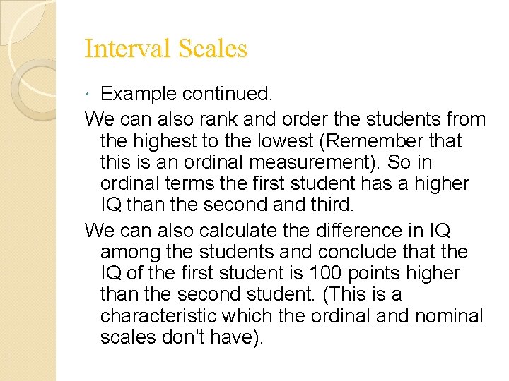 Interval Scales Example continued. We can also rank and order the students from the