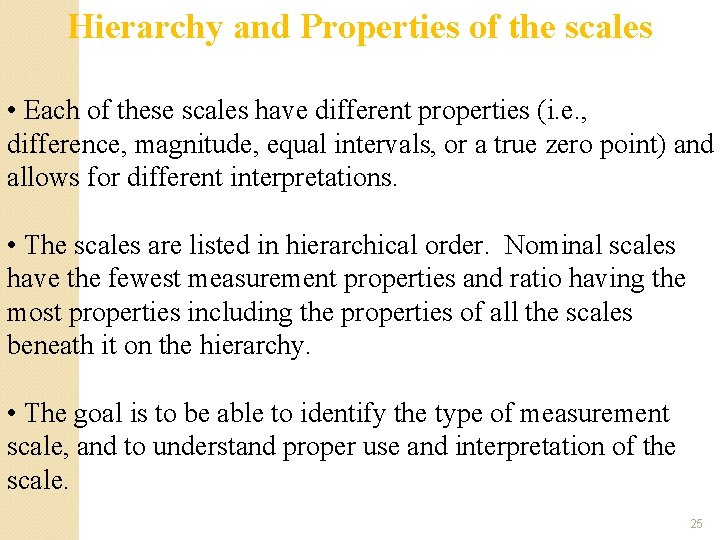 Hierarchy and Properties of the scales • Each of these scales have different properties