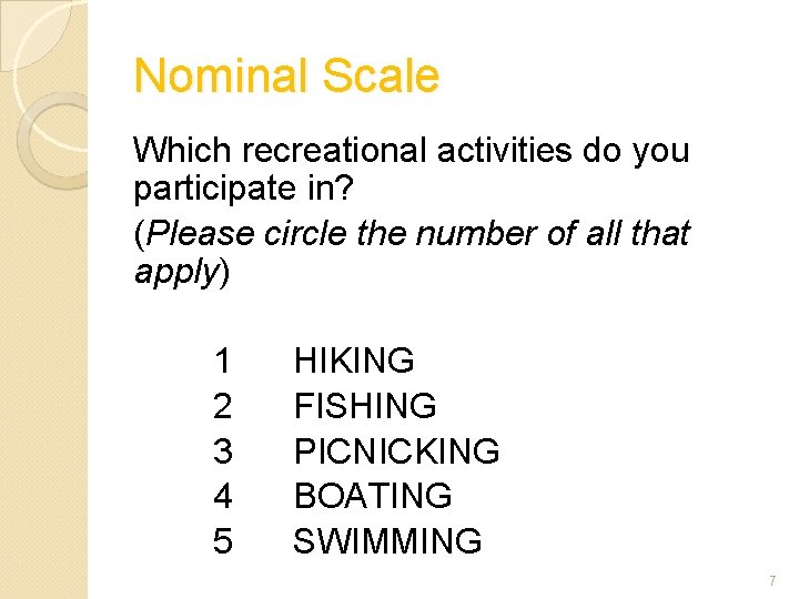 Nominal Scale Which recreational activities do you participate in? (Please circle the number of