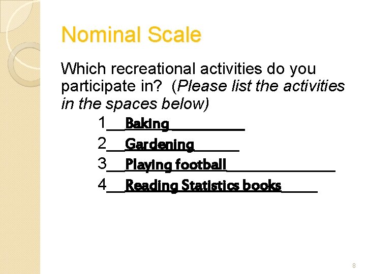 Nominal Scale Which recreational activities do you participate in? (Please list the activities in