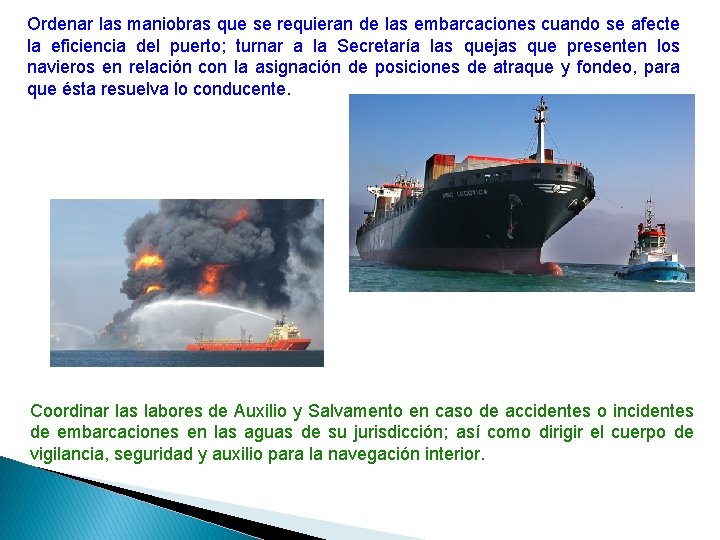 Ordenar las maniobras que se requieran de las embarcaciones cuando se afecte la eficiencia Ordenar las maniobras que se requieran de las embarcaciones cuando se afecte la eficiencia