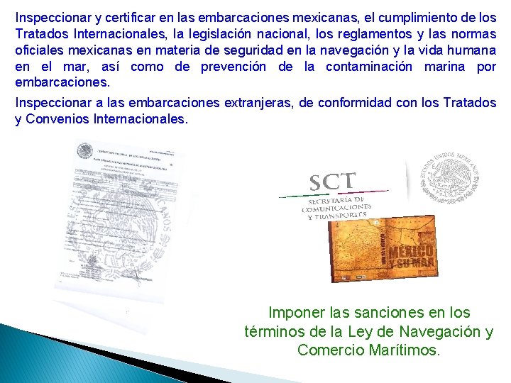 Inspeccionar y certificar en las embarcaciones mexicanas, el cumplimiento de los Tratados Internacionales, la Inspeccionar y certificar en las embarcaciones mexicanas, el cumplimiento de los Tratados Internacionales, la