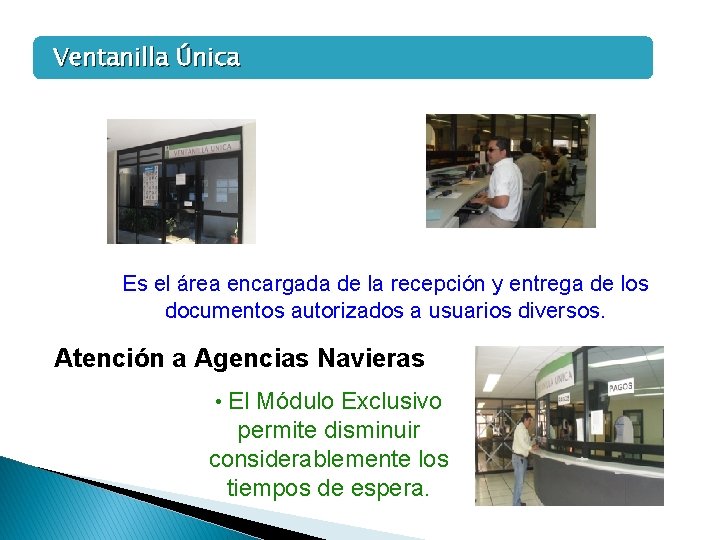Ventanilla Única Es el área encargada de la recepción y entrega de los documentos Ventanilla Única Es el área encargada de la recepción y entrega de los documentos