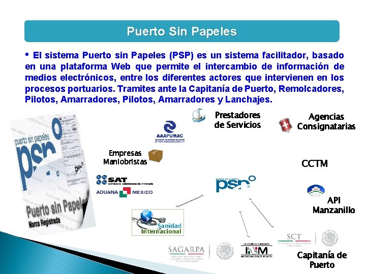 Puerto Sin Papeles • El sistema Puerto sin Papeles (PSP) es un sistema facilitador, Puerto Sin Papeles • El sistema Puerto sin Papeles (PSP) es un sistema facilitador,
