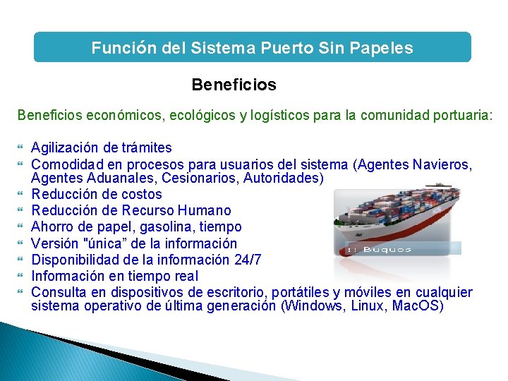 Función del Sistema Puerto Sin Papeles Beneficios económicos, ecológicos y logísticos para la comunidad Función del Sistema Puerto Sin Papeles Beneficios económicos, ecológicos y logísticos para la comunidad