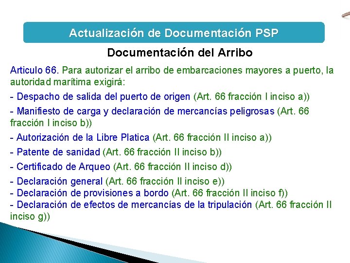Actualización de Documentación PSP Documentación del Arribo Articulo 66. Para autorizar el arribo de Actualización de Documentación PSP Documentación del Arribo Articulo 66. Para autorizar el arribo de