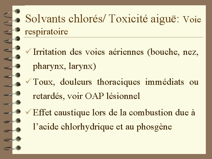 Solvants chlorés/ Toxicité aiguë: Voie respiratoire ü Irritation des voies aériennes (bouche, nez, pharynx,