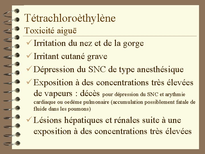 Tétrachloroèthylène Toxicité aiguë ü Irritation du nez et de la gorge ü Irritant cutané