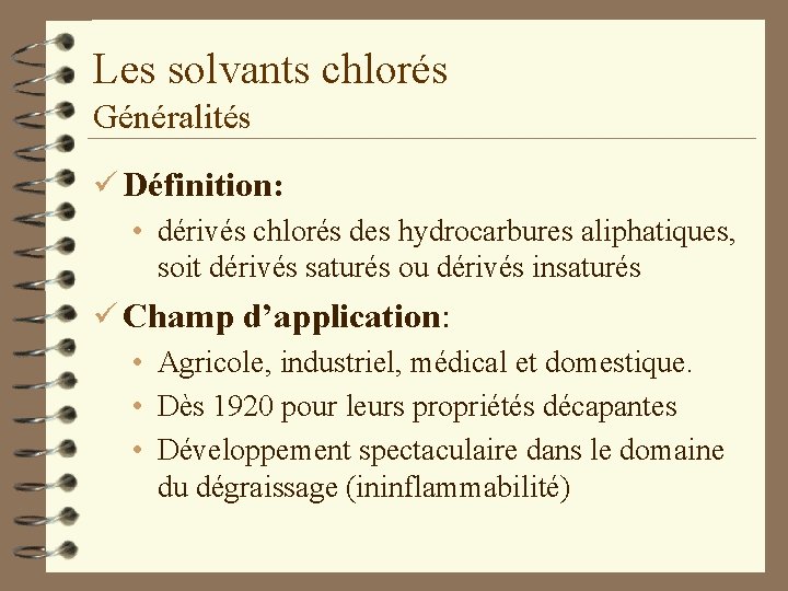 Les solvants chlorés Généralités ü Définition: • dérivés chlorés des hydrocarbures aliphatiques, soit dérivés