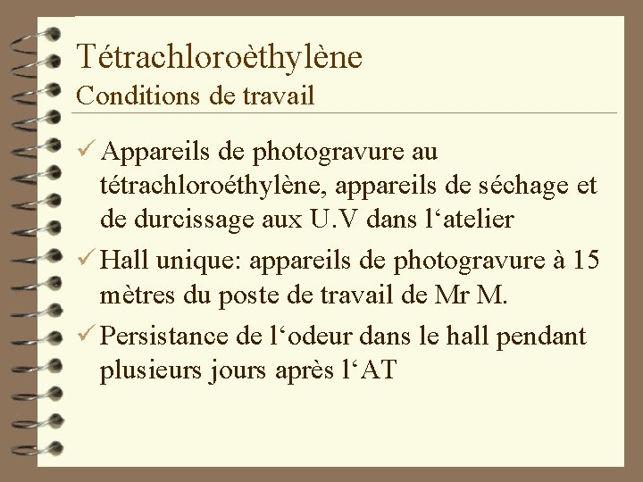 Tétrachloroèthylène Conditions de travail ü Appareils de photogravure au tétrachloroéthylène, appareils de séchage et