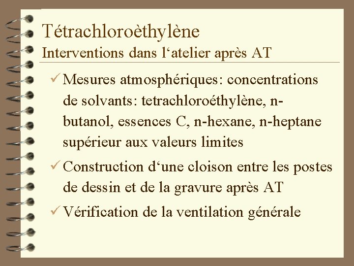 Tétrachloroèthylène Interventions dans l‘atelier après AT ü Mesures atmosphériques: concentrations de solvants: tetrachloroéthylène, nbutanol,