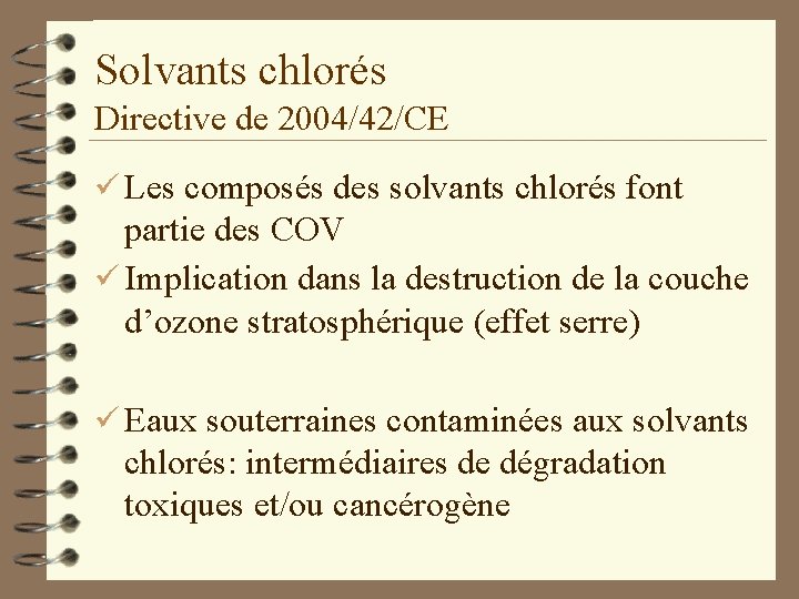 Solvants chlorés Directive de 2004/42/CE ü Les composés des solvants chlorés font partie des