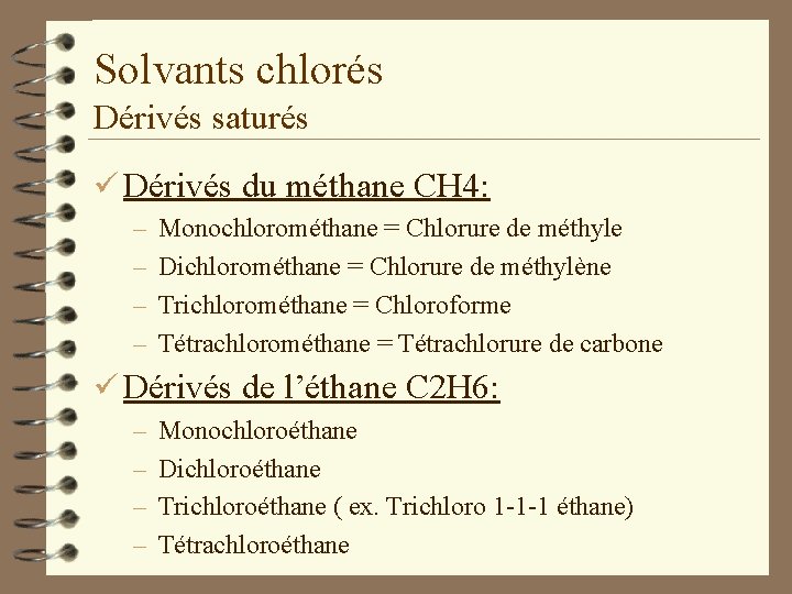 Solvants chlorés Dérivés saturés ü Dérivés du méthane CH 4: – – Monochlorométhane =