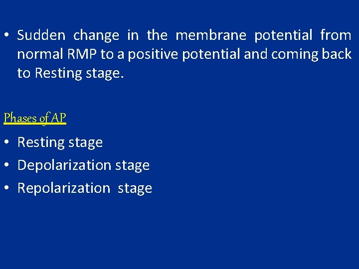  • Sudden change in the membrane potential from normal RMP to a positive