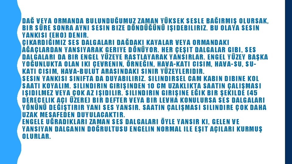 DAĞ VEYA ORMANDA BULUNDUĞUMUZ ZAMAN YÜKSEK SESLE BAĞIRMIŞ OLURSAK, BIR SÜRE SONRA AYNI SESIN