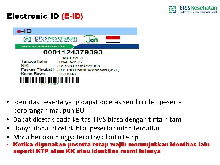 Electronic ID (E-ID) • Identitas peserta yang dapat dicetak sendiri oleh peserta perorangan maupun