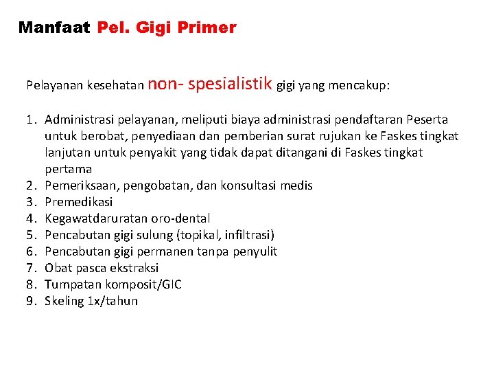 Manfaat Pel. Gigi Primer Pelayanan kesehatan non- spesialistik gigi yang mencakup: 1. Administrasi pelayanan,