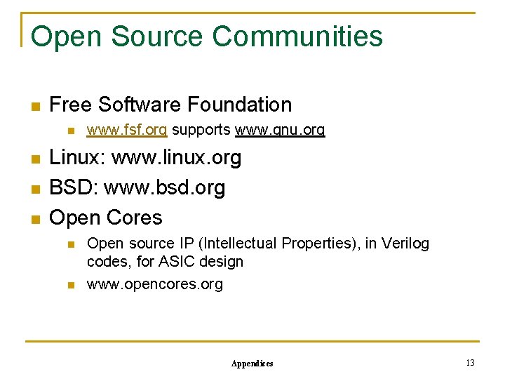Open Source Communities n Free Software Foundation n n www. fsf. org supports www.
