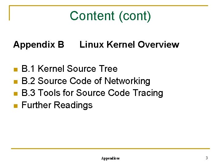 Content (cont) Appendix B n n Linux Kernel Overview B. 1 Kernel Source Tree