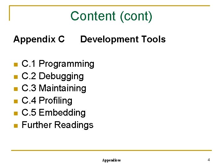 Content (cont) Appendix C n n n Development Tools C. 1 Programming C. 2