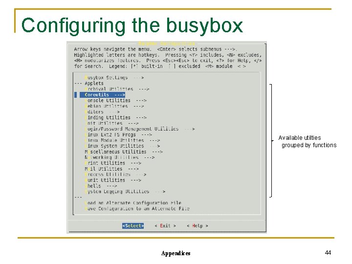 Configuring the busybox Available utilties grouped by functions Appendices 44 