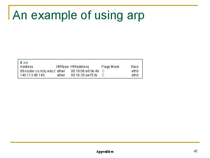 An example of using arp $ arp Address HWtype HWaddress Flags Mask 88 -router.
