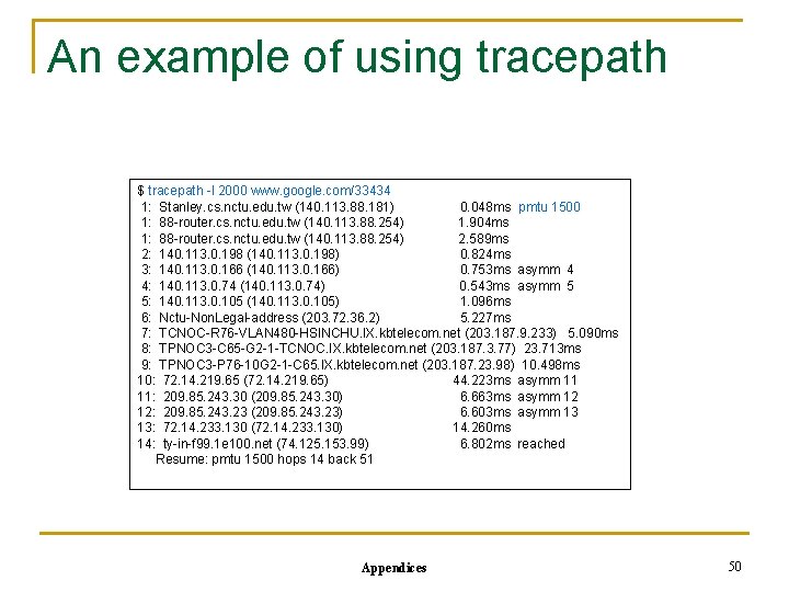 An example of using tracepath $ tracepath -l 2000 www. google. com/33434 1: Stanley.