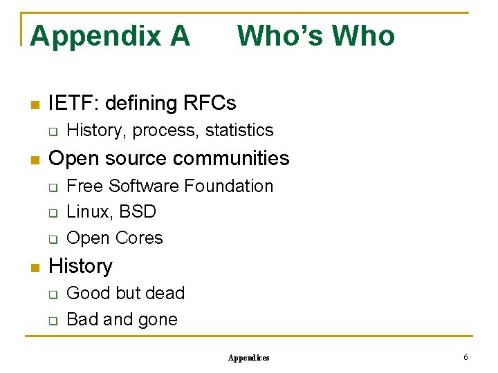 Appendix A n IETF: defining RFCs q n History, process, statistics Open source communities