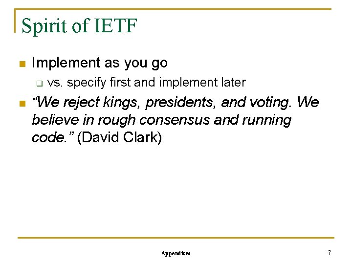 Spirit of IETF n Implement as you go q n vs. specify first and