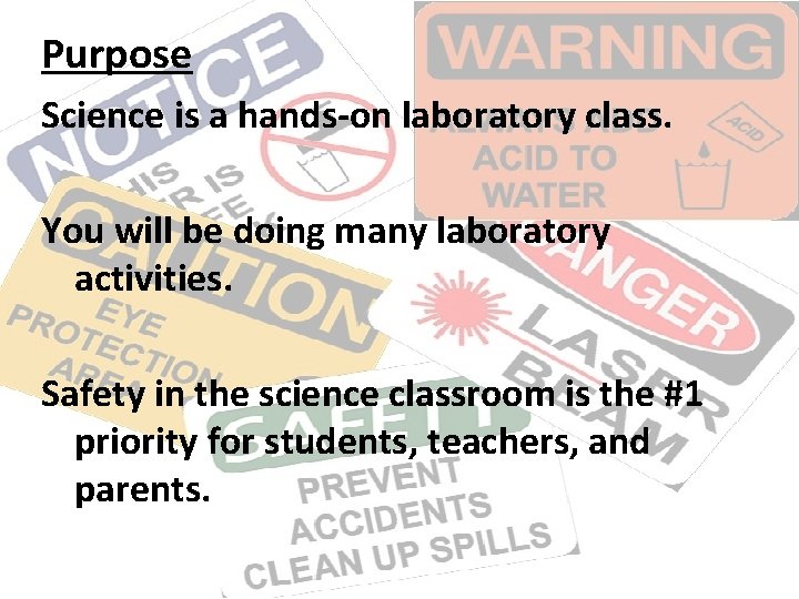 Purpose Science is a hands-on laboratory class. You will be doing many laboratory activities.