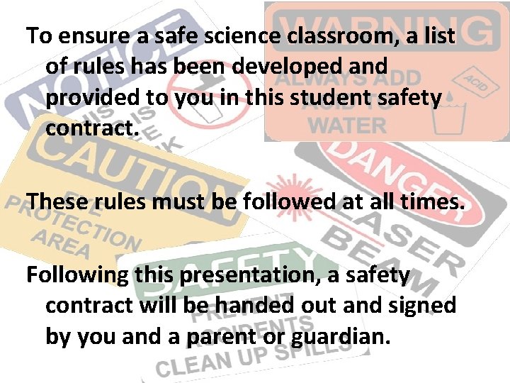 To ensure a safe science classroom, a list of rules has been developed and
