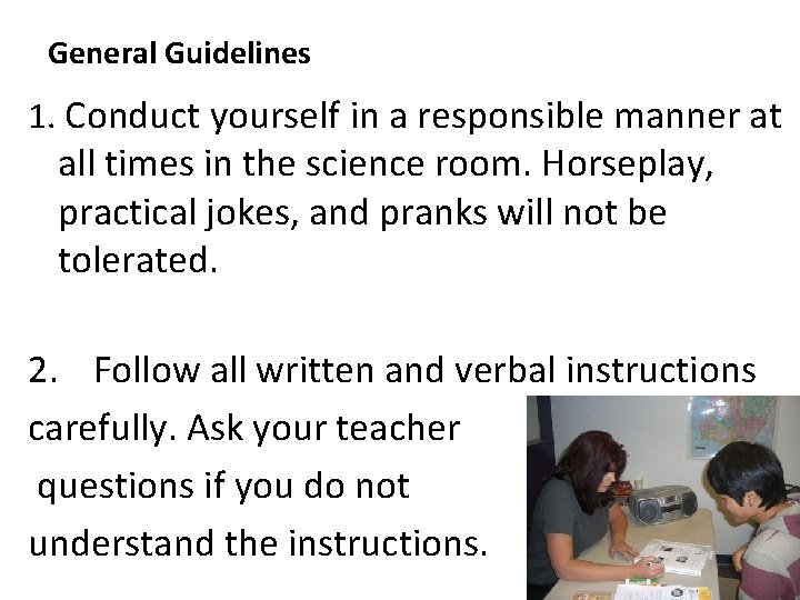 General Guidelines 1. Conduct yourself in a responsible manner at all times in the