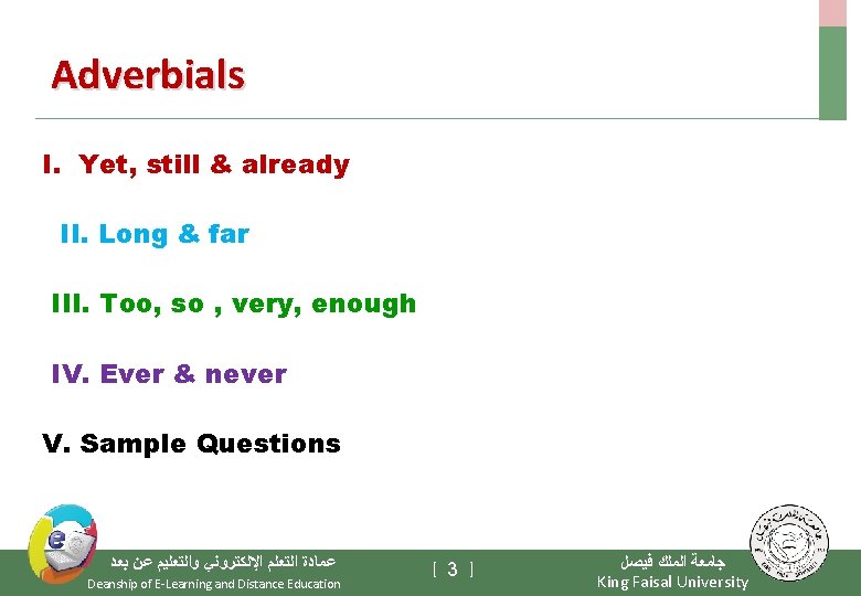 Adverbials I. Yet, still & already II. Long & far III. Too, so ,