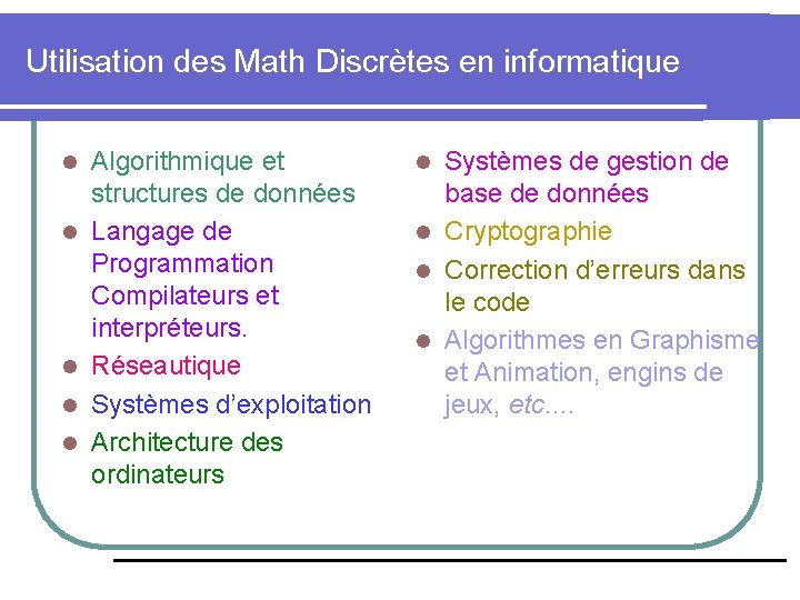 Utilisation des Math Discrètes en informatique l l l Algorithmique et structures de données