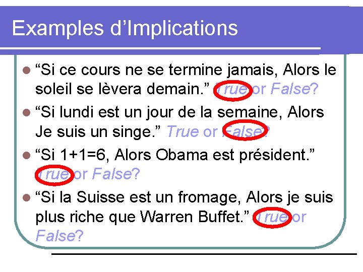 Examples d’Implications l “Si ce cours ne se termine jamais, Alors le soleil se