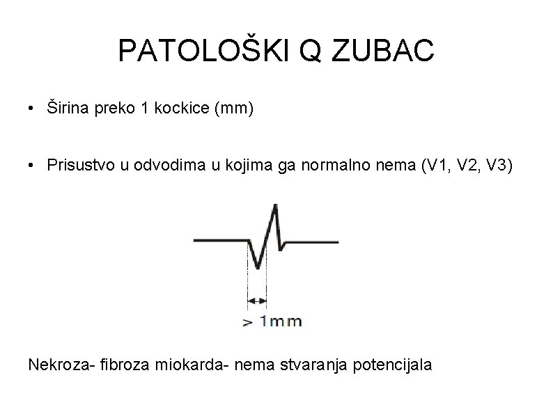 PATOLOŠKI Q ZUBAC • Širina preko 1 kockice (mm) • Prisustvo u odvodima u