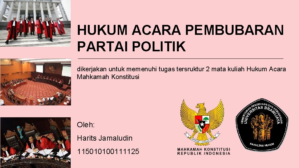 HUKUM ACARA PEMBUBARAN PARTAI POLITIK dikerjakan untuk memenuhi tugas tersruktur 2 mata kuliah Hukum