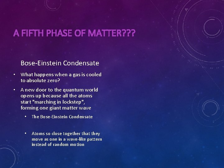 A FIFTH PHASE OF MATTER? ? ? Bose-Einstein Condensate • What happens when a