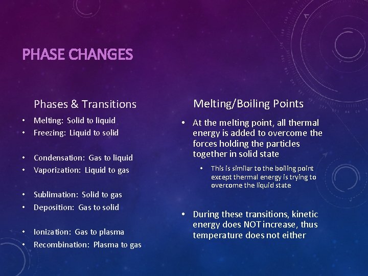 PHASE CHANGES Phases & Transitions • Melting: Solid to liquid • Freezing: Liquid to