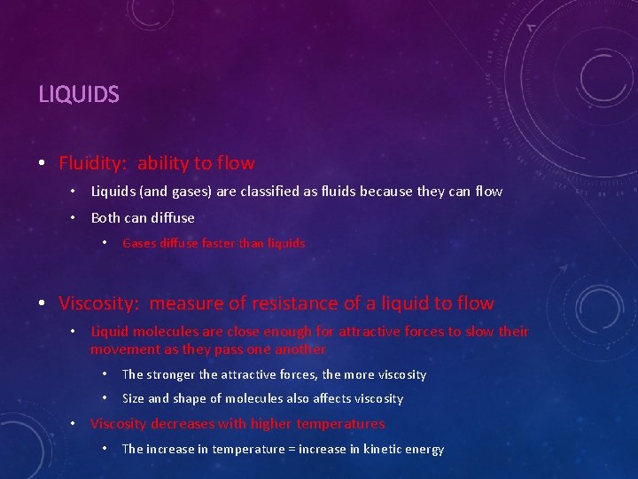 LIQUIDS • Fluidity: ability to flow • Liquids (and gases) are classified as fluids