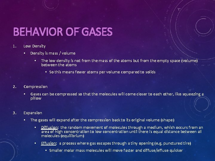 BEHAVIOR OF GASES 1. Low Density • Density is mass / volume • The