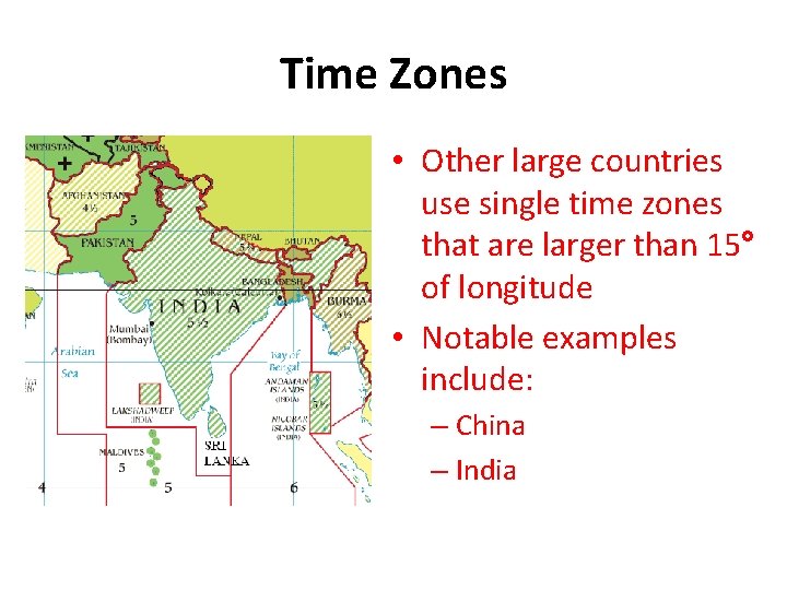 Time Zones • Other large countries use single time zones that are larger than