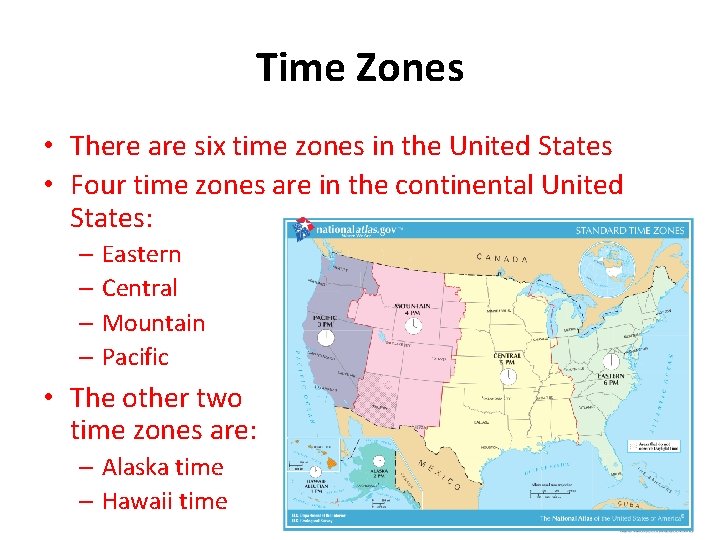 Time Zones • There are six time zones in the United States • Four