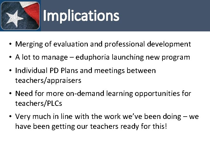 Implications • Merging of evaluation and professional development • A lot to manage –