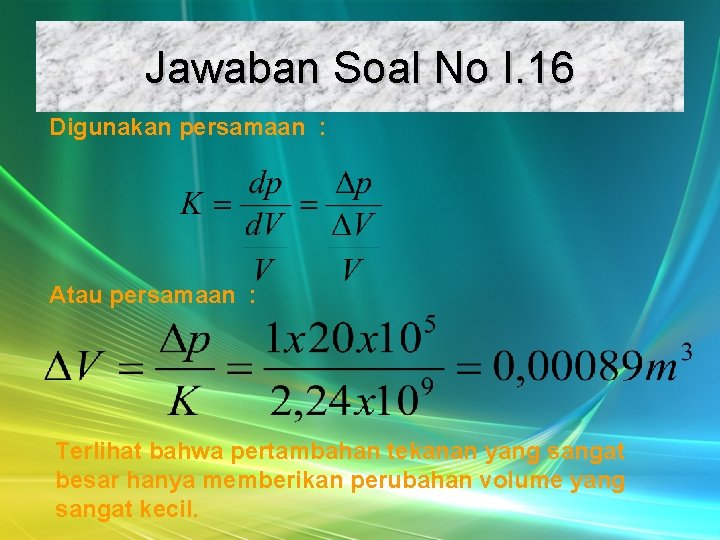 Jawaban Soal No I. 16 Digunakan persamaan : Atau persamaan : Terlihat bahwa pertambahan