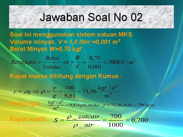 Jawaban Soal No 02 Soal ini menggunakan sistem satuan MKS Volume minyak, V =