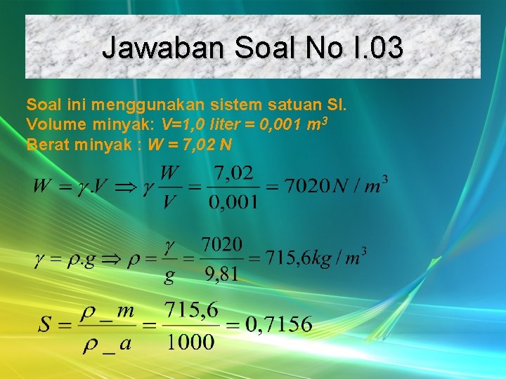 Jawaban Soal No I. 03 Soal ini menggunakan sistem satuan SI. Volume minyak: V=1,