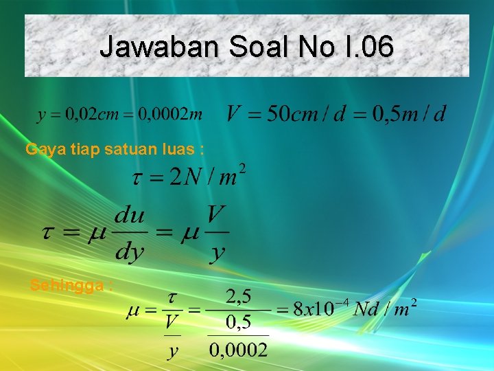 Jawaban Soal No I. 06 Gaya tiap satuan luas : Sehingga : 