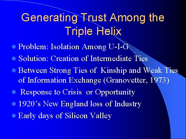 Generating Trust Among the Triple Helix l Problem: Isolation Among U-I-G l Solution: Creation